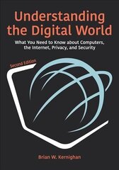 Understanding the Digital World: What You Need to Know about Computers, the Internet, Privacy, and Security, Second Edition hind ja info | Majandusalased raamatud | kaup24.ee