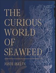 Curious World of Seaweed: Stories from the Pacific Coast hind ja info | Entsüklopeediad, teatmeteosed | kaup24.ee