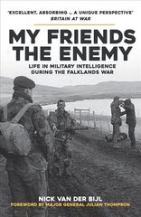 My Friends, The Enemy: Life in Military Intelligence During the Falklands War hind ja info | Ajalooraamatud | kaup24.ee