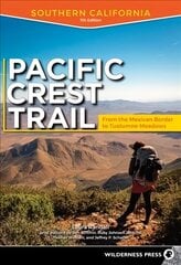 Pacific Crest Trail: Southern California: From the Mexican Border to Tuolumne Meadows 7th Revised ed. цена и информация | Путеводители, путешествия | kaup24.ee