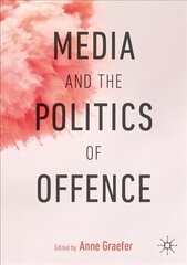 Media and the Politics of Offence 1st ed. 2019 цена и информация | Книги по социальным наукам | kaup24.ee