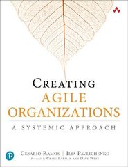 Creating Agile Organizations: A Systemic Approach hind ja info | Majandusalased raamatud | kaup24.ee