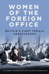 Women of the Foreign Office: Britain's First Female Ambassadors hind ja info | Elulooraamatud, biograafiad, memuaarid | kaup24.ee