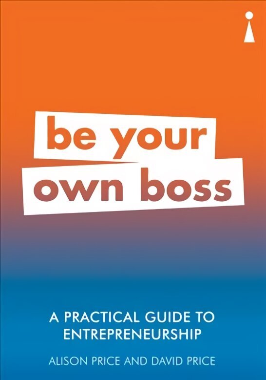 Practical Guide to Entrepreneurship: Be Your Own Boss hind ja info | Majandusalased raamatud | kaup24.ee