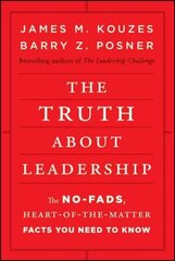 Truth About Leadership - The No-Fads, Heart-of-the-Matter Facts You Need to Know: The No-fads, Heart-of-the-Matter Facts You Need to Know цена и информация | Книги по экономике | kaup24.ee