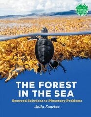 Forest in the Sea: Seaweed Solutions to Planetary Problems hind ja info | Noortekirjandus | kaup24.ee