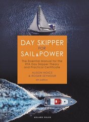 Day Skipper for Sail and Power: The Essential Manual for the RYA Day Skipper Theory and Practical Certificate 4th edition hind ja info | Entsüklopeediad, teatmeteosed | kaup24.ee
