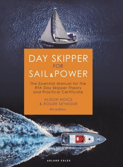 Day Skipper for Sail and Power: The Essential Manual for the RYA Day Skipper Theory and Practical Certificate 4th edition цена и информация | Entsüklopeediad, teatmeteosed | kaup24.ee