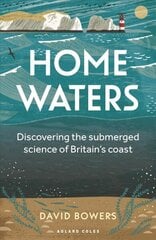 Home Waters: Discovering the submerged science of Britain's coast цена и информация | Книги по социальным наукам | kaup24.ee
