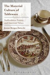 Material Culture of Tableware: Staffordshire Pottery and American Values hind ja info | Ühiskonnateemalised raamatud | kaup24.ee