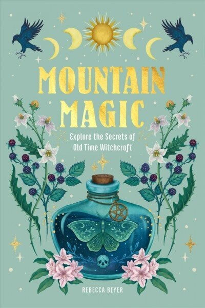 Mountain Magic: Explore the Secrets of Old Time Witchcraft, Volume 1 цена и информация | Eneseabiraamatud | kaup24.ee