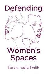 Defending Women's Spaces цена и информация | Книги по социальным наукам | kaup24.ee