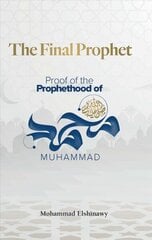 Final Prophet: Proof of the Prophethood of Muhammad цена и информация | Духовная литература | kaup24.ee