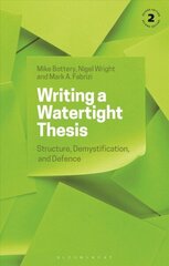 Writing a Watertight Thesis: Structure, Demystification and Defence 2nd edition цена и информация | Книги по социальным наукам | kaup24.ee