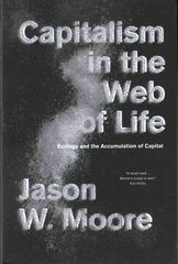 Capitalism in the Web of Life: Ecology and the Accumulation of Capital цена и информация | Книги по экономике | kaup24.ee