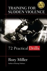 Training for Sudden Violence: 72 Practice Drills hind ja info | Tervislik eluviis ja toitumine | kaup24.ee