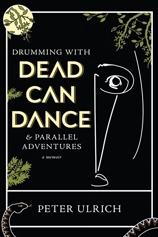 Drumming with Dead Can Dance: and Parallel Adventures цена и информация | Elulooraamatud, biograafiad, memuaarid | kaup24.ee