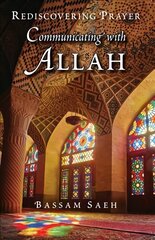 Communicating with Allah: Rediscovering Prayer (Salah) hind ja info | Usukirjandus, religioossed raamatud | kaup24.ee