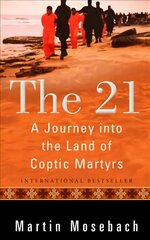21: A Journey into the Land of Coptic Martyrs цена и информация | Духовная литература | kaup24.ee