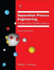 Separation Process Engineering: Includes Mass Transfer Analysis 5th edition цена и информация | Книги по социальным наукам | kaup24.ee