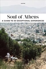 Soul of Athens: A guide to 30 exceptional experiences hind ja info | Reisiraamatud, reisijuhid | kaup24.ee