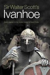 Sir Walter Scott's Ivanhoe: Newly Adapted for the Modern Reader by David Purdie цена и информация | Фантастика, фэнтези | kaup24.ee