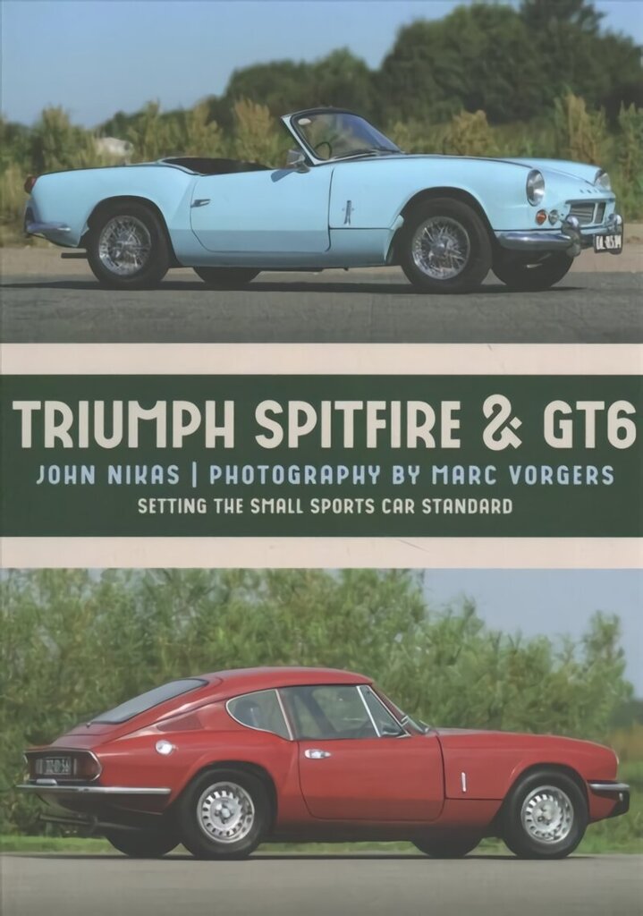 Triumph Spitfire & GT6: Setting the Small Sports Car Standard цена и информация | Reisiraamatud, reisijuhid | kaup24.ee