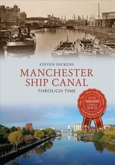 Manchester Ship Canal Through Time hind ja info | Reisiraamatud, reisijuhid | kaup24.ee
