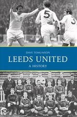 Leeds United: A History цена и информация | Книги о питании и здоровом образе жизни | kaup24.ee