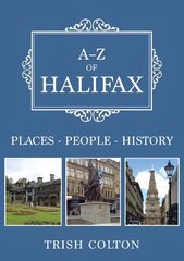 A-Z of Halifax: Places-People-History цена и информация | Исторические книги | kaup24.ee