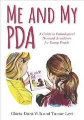 Me and My PDA: A Guide to Pathological Demand Avoidance for Young People цена и информация | Книги для подростков и молодежи | kaup24.ee