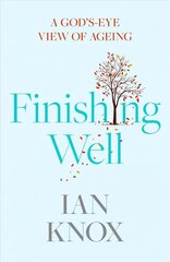 Finishing Well: A God's-eye view of ageing цена и информация | Книги по социальным наукам | kaup24.ee