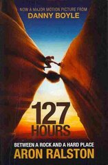 127 Hours: Between a Rock and a Hard Place hind ja info | Elulooraamatud, biograafiad, memuaarid | kaup24.ee