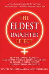 Eldest Daughter Effect: How First Born Women - Like Oprah Winfrey, Sheryl Sandberg, Jk Rowling and Beyonce - Harness Their Strengths hind ja info | Eneseabiraamatud | kaup24.ee