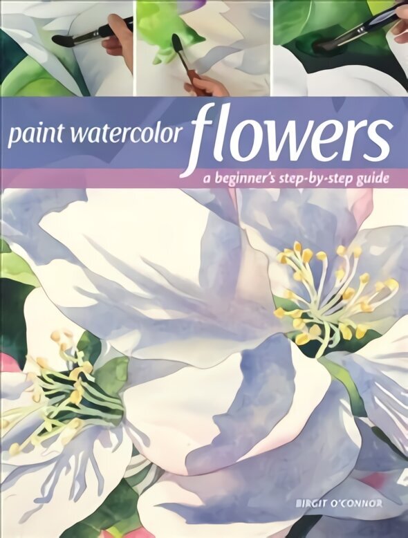 Paint Watercolor Flowers: A Beginner's Step-by-Step Guide hind ja info | Kunstiraamatud | kaup24.ee