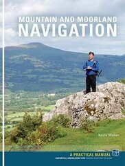 Mountain and Moorland Navigation: A Practical Manual: Essential Knowledge for Finding Your Way on Land hind ja info | Tervislik eluviis ja toitumine | kaup24.ee