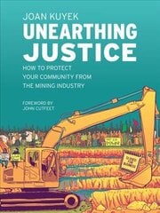 Unearthing Justice: How to Protect Your Community from the Mining Industry цена и информация | Книги по экономике | kaup24.ee