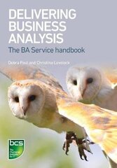 Delivering Business Analysis: The BA Service handbook hind ja info | Majandusalased raamatud | kaup24.ee