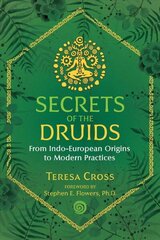 Secrets of the Druids: From Indo-European Origins to Modern Practices 2nd Edition, Revised Edition of The Sacred Cauldron hind ja info | Usukirjandus, religioossed raamatud | kaup24.ee