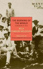 Burning Of The World: A Memoir of 1914 Main hind ja info | Elulooraamatud, biograafiad, memuaarid | kaup24.ee