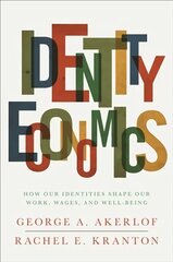 Identity Economics: How Our Identities Shape Our Work, Wages, and Well-Being hind ja info | Majandusalased raamatud | kaup24.ee