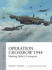 Operation Crossbow 1944: Hunting Hitler's V-weapons hind ja info | Ajalooraamatud | kaup24.ee