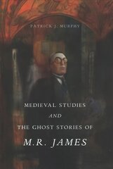 Medieval Studies and the Ghost Stories of M. R. James hind ja info | Elulooraamatud, biograafiad, memuaarid | kaup24.ee