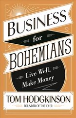 Business for Bohemians: Live Well, Make Money hind ja info | Majandusalased raamatud | kaup24.ee