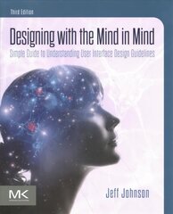 Designing with the Mind in Mind: Simple Guide to Understanding User Interface Design Guidelines 3rd edition цена и информация | Книги по экономике | kaup24.ee