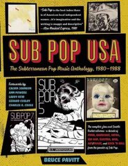 Sub Pop USA: The Subterranean Pop Music Anthology, 1980-1988 цена и информация | Книги об искусстве | kaup24.ee