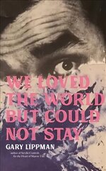 We Loved the World But Could Not Stay: A Collection of One-Sentence Stories цена и информация | Фантастика, фэнтези | kaup24.ee