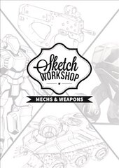 Sketch Workshop: Mech & Weapon Design: Mech & Weapon Design цена и информация | Книги об искусстве | kaup24.ee