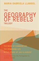 Geography of Rebels Trilogy: The Book of Communities, The Remaining Life, and In the House of July & August цена и информация | Фантастика, фэнтези | kaup24.ee