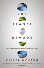 Planet Remade: How Geoengineering Could Change the World цена и информация | Книги по экономике | kaup24.ee